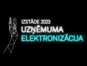 TEKSTA TIEŠRAIDE. Izstāde "UZŅĒMUMA ELEKTRONIZĀCIJA 2023"